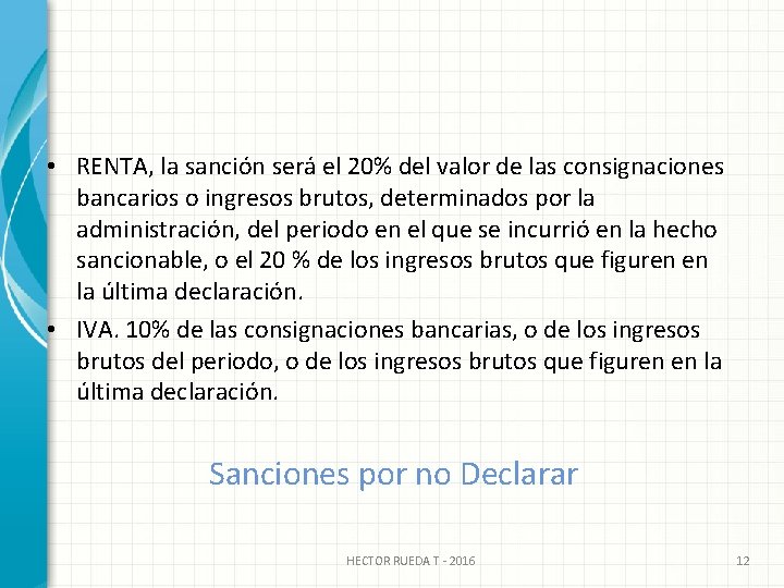  • RENTA, la sanción será el 20% del valor de las consignaciones bancarios