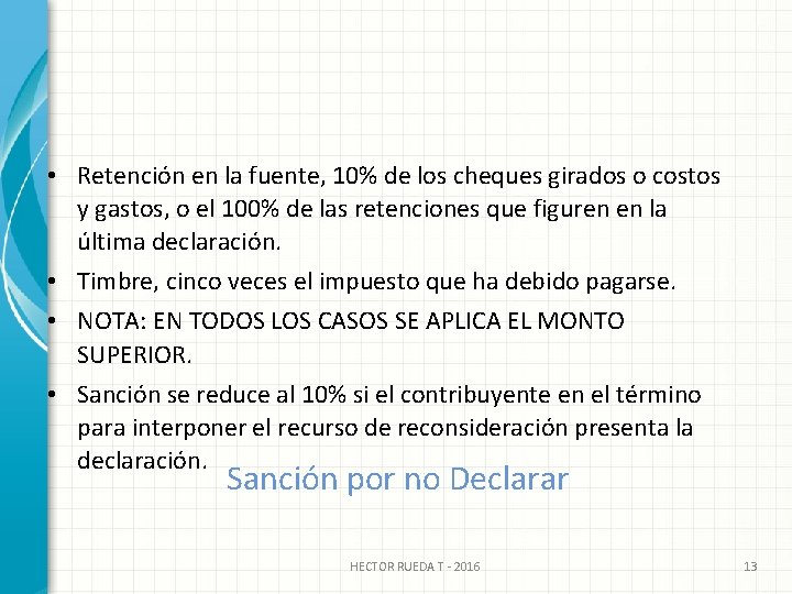  • Retención en la fuente, 10% de los cheques girados o costos y