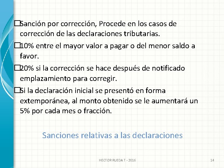 �Sanción por corrección, Procede en los casos de corrección de las declaraciones tributarias. �