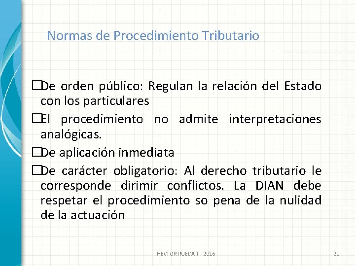 Normas de Procedimiento Tributario �De orden público: Regulan la relación del Estado con los