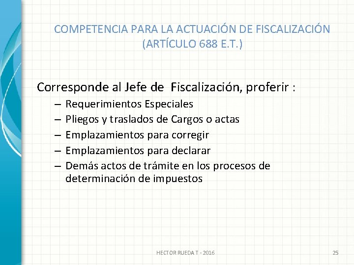 COMPETENCIA PARA LA ACTUACIÓN DE FISCALIZACIÓN (ARTÍCULO 688 E. T. ) Corresponde al Jefe