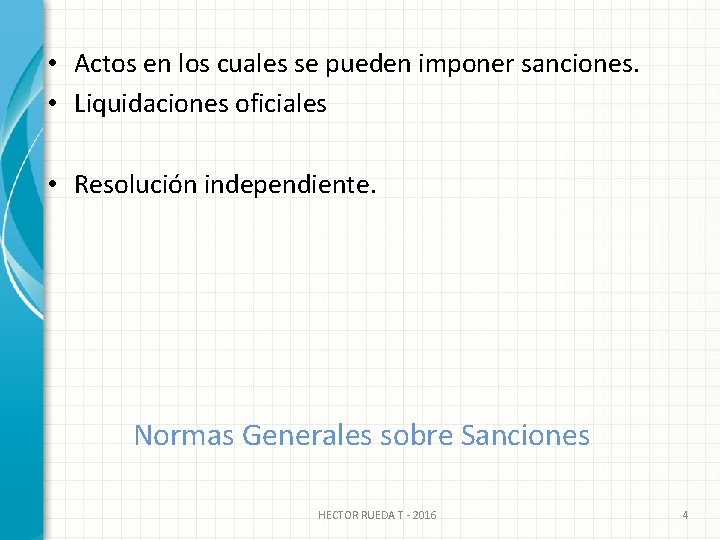  • Actos en los cuales se pueden imponer sanciones. • Liquidaciones oficiales •