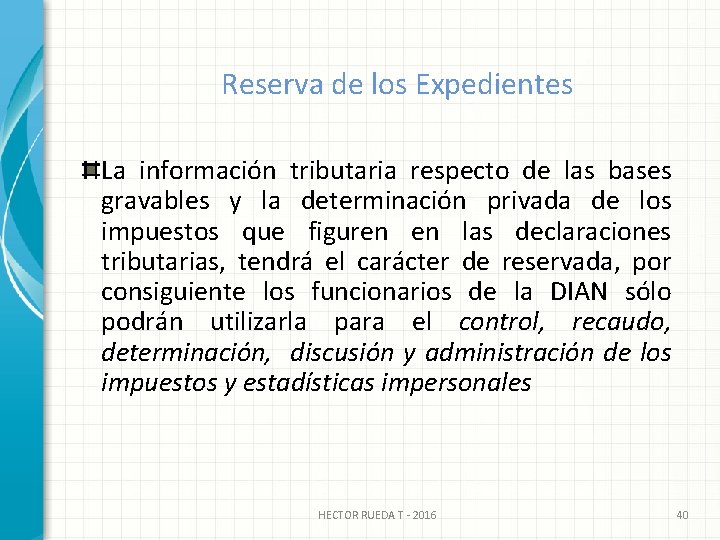 Reserva de los Expedientes La información tributaria respecto de las bases gravables y la