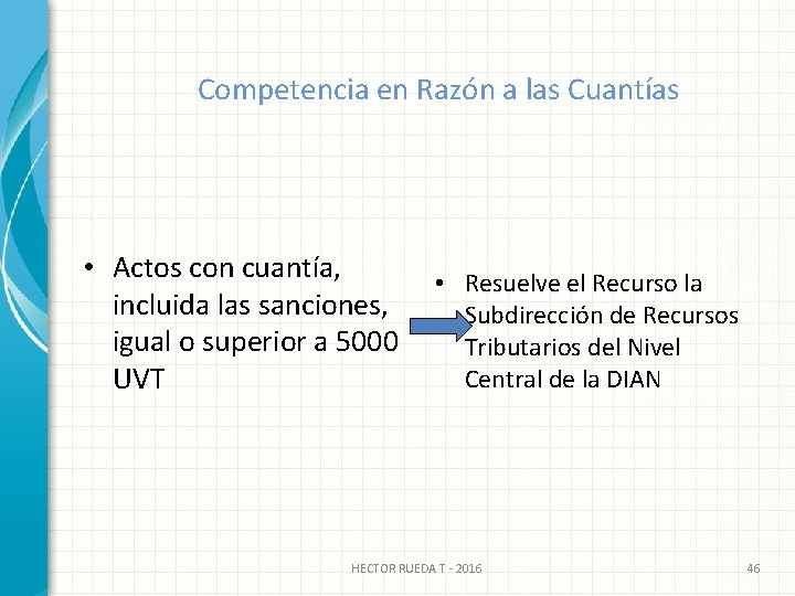 Competencia en Razón a las Cuantías • Actos con cuantía, incluida las sanciones, igual