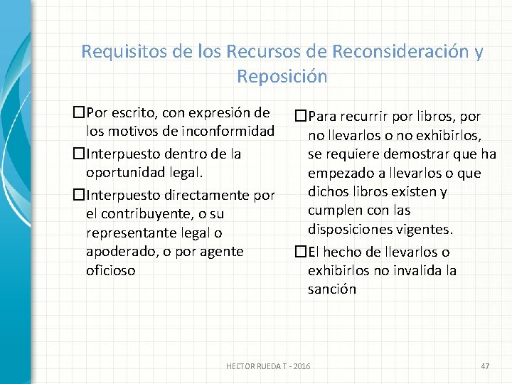 Requisitos de los Recursos de Reconsideración y Reposición �Por escrito, con expresión de los