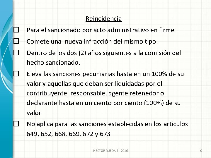 Reincidencia � Para el sancionado por acto administrativo en firme � Comete una nueva