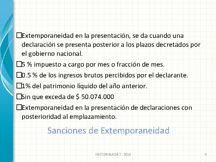 �Extemporaneidad en la presentación, se da cuando una declaración se presenta posterior a los