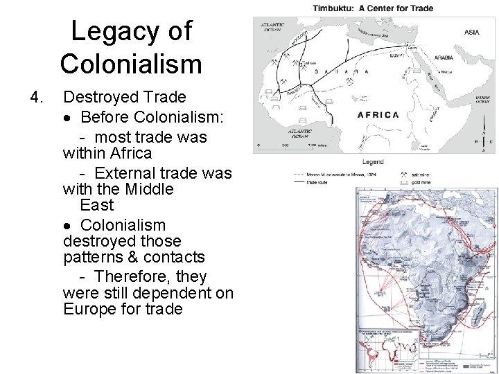 Legacy of Colonialism 4. Destroyed Trade Before Colonialism: - most trade was within Africa