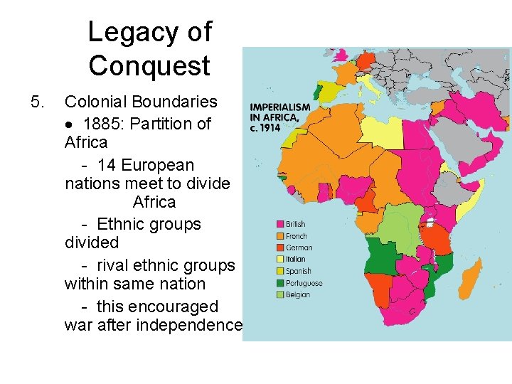 Legacy of Conquest 5. Colonial Boundaries 1885: Partition of Africa - 14 European nations