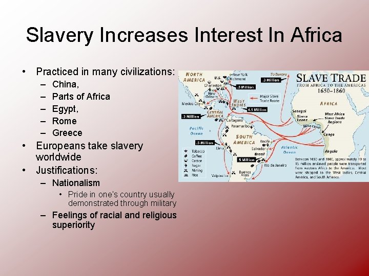 Slavery Increases Interest In Africa • Practiced in many civilizations: – – – China,