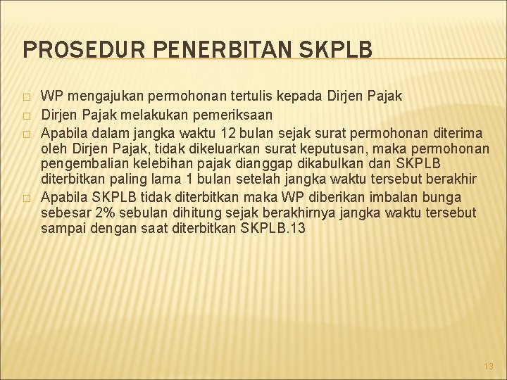 PROSEDUR PENERBITAN SKPLB � � WP mengajukan permohonan tertulis kepada Dirjen Pajak melakukan pemeriksaan