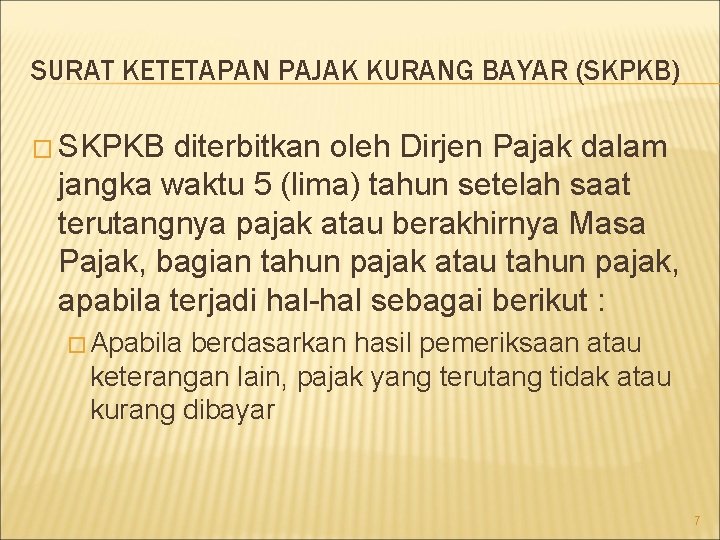 SURAT KETETAPAN PAJAK KURANG BAYAR (SKPKB) � SKPKB diterbitkan oleh Dirjen Pajak dalam jangka