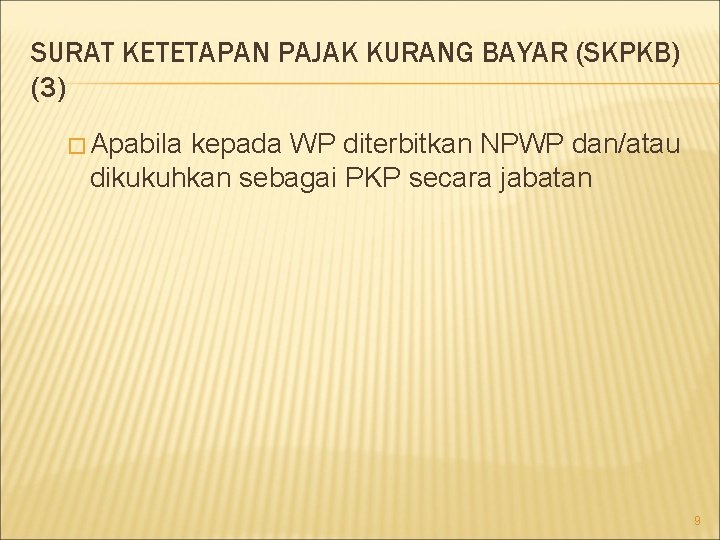 SURAT KETETAPAN PAJAK KURANG BAYAR (SKPKB) (3) � Apabila kepada WP diterbitkan NPWP dan/atau