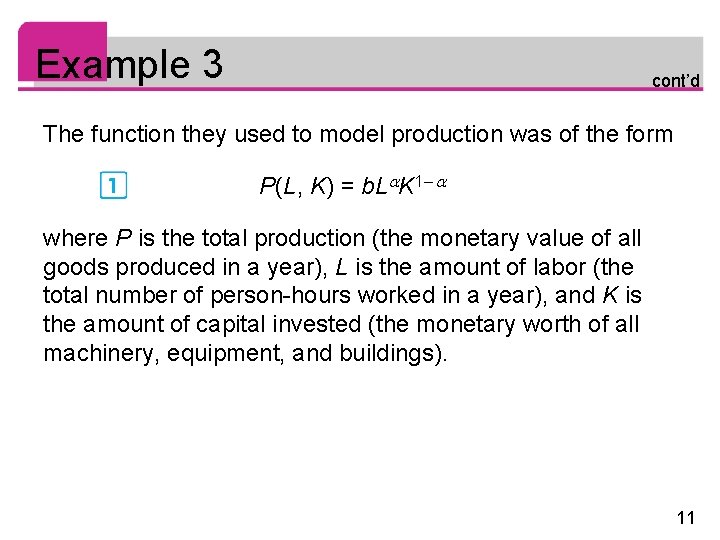 Example 3 cont’d The function they used to model production was of the form