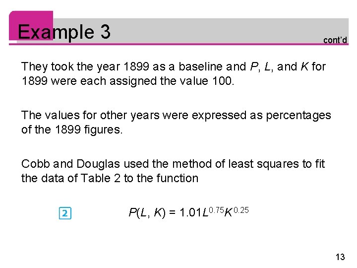 Example 3 cont’d They took the year 1899 as a baseline and P, L,