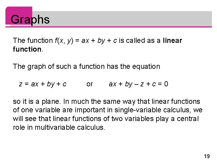 Graphs The function f (x, y) = ax + by + c is called