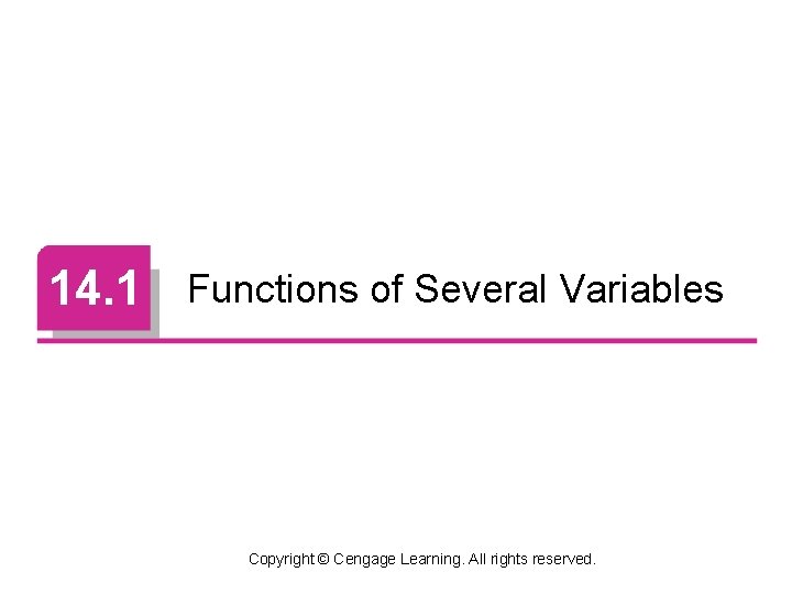 14. 1 Functions of Several Variables Copyright © Cengage Learning. All rights reserved. 