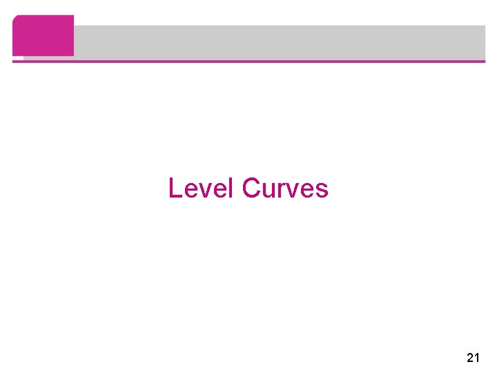 Level Curves 21 