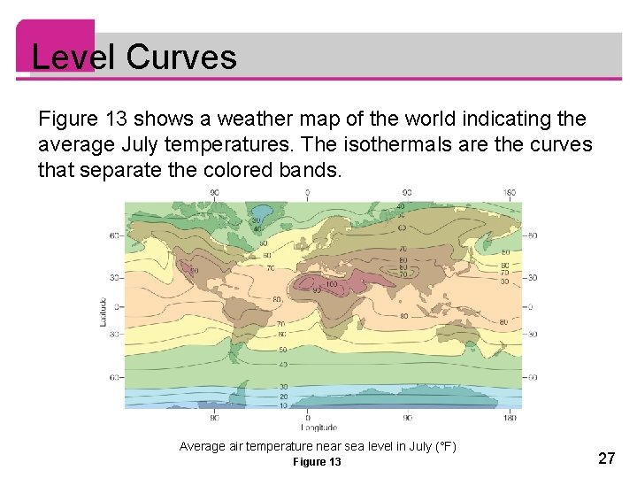 Level Curves Figure 13 shows a weather map of the world indicating the average