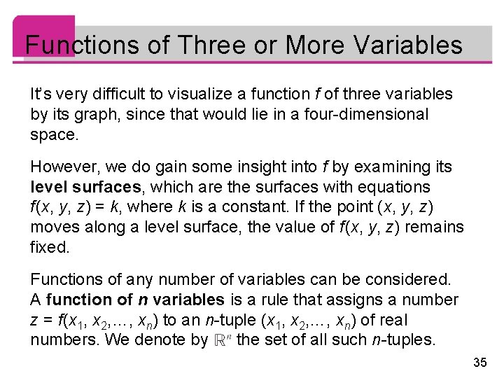 Functions of Three or More Variables It’s very difficult to visualize a function f