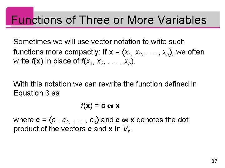 Functions of Three or More Variables Sometimes we will use vector notation to write