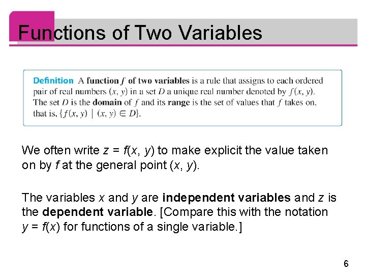 Functions of Two Variables We often write z = f (x, y) to make