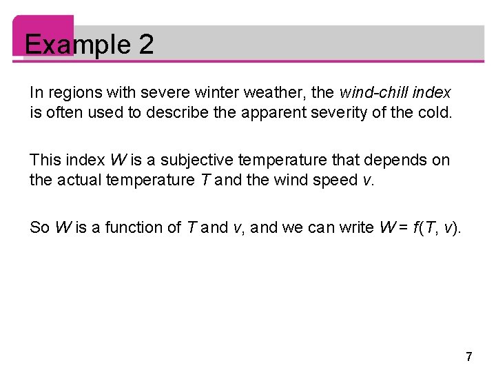 Example 2 In regions with severe winter weather, the wind-chill index is often used