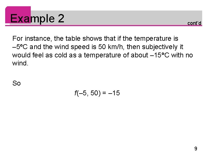 Example 2 cont’d For instance, the table shows that if the temperature is –