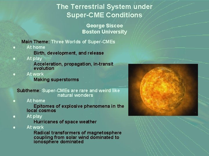 The Terrestrial System under Super-CME Conditions George Siscoe Boston University ● ● ● Main