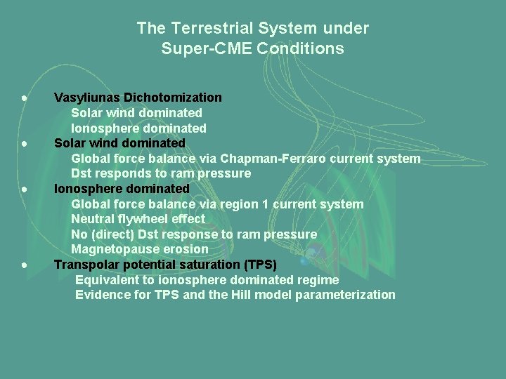 The Terrestrial System under Super-CME Conditions ● ● Vasyliunas Dichotomization Solar wind dominated Ionosphere The Terrestrial System under Super-CME Conditions ● ● Vasyliunas Dichotomization Solar wind dominated Ionosphere