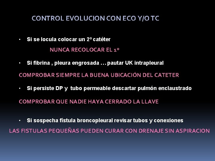 CONTROL EVOLUCION CON ECO Y/O TC • Si se locula colocar un 2º catéter