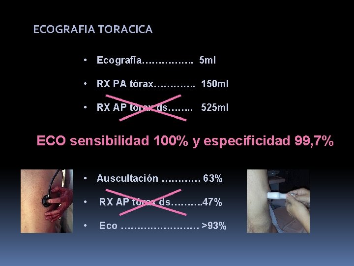 ECOGRAFIA TORACICA • Ecografía……………. 5 ml • RX PA tórax…………. 150 ml • RX