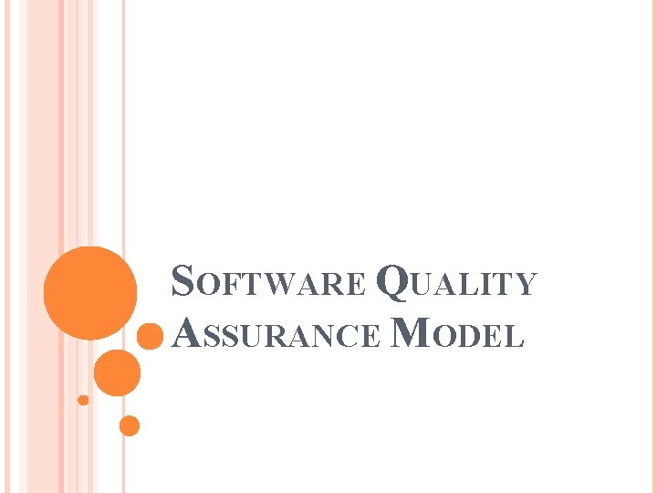 SOFTWARE QUALITY ASSURANCE MODEL 