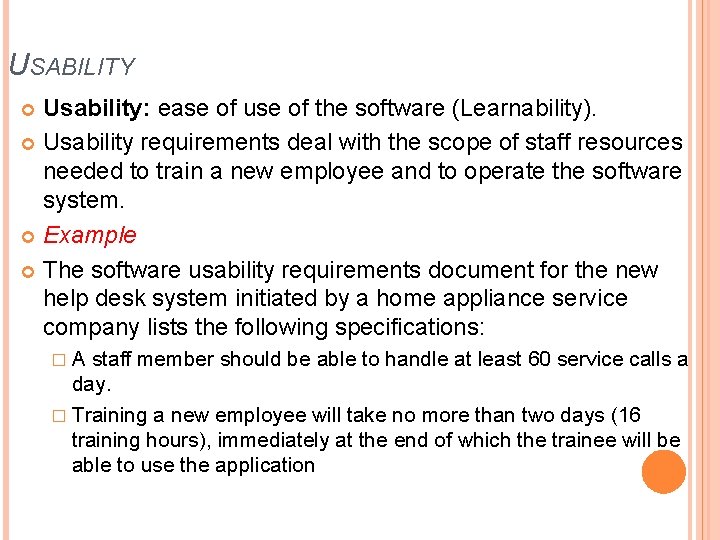 USABILITY Usability: ease of use of the software (Learnability). Usability requirements deal with the