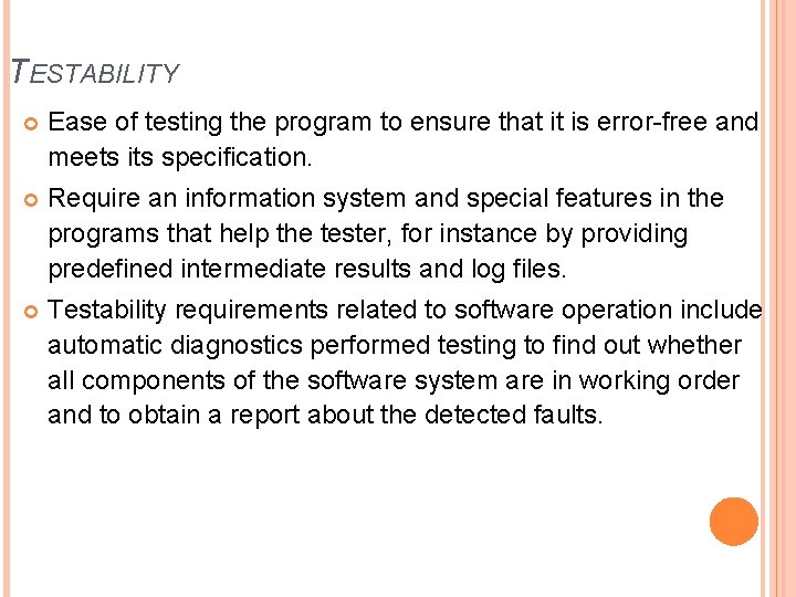 TESTABILITY Ease of testing the program to ensure that it is error-free and meets