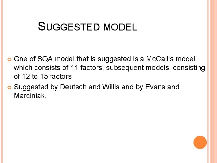 SUGGESTED MODEL One of SQA model that is suggested is a Mc. Call’s model