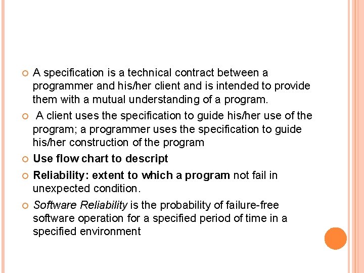  A specification is a technical contract between a programmer and his/her client and