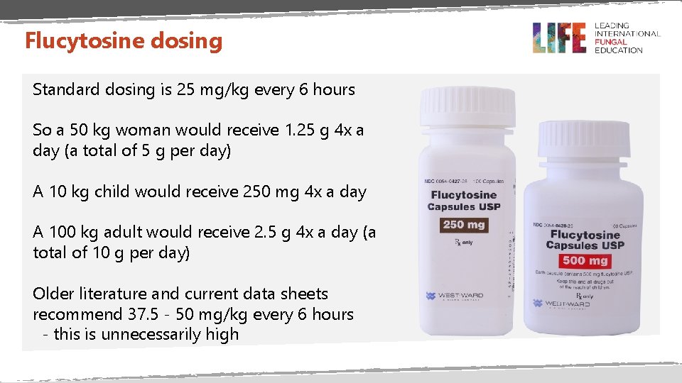 Flucytosine dosing Standard dosing is 25 mg/kg every 6 hours So a 50 kg