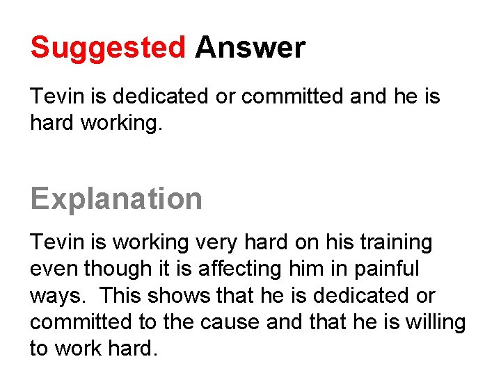 Suggested Answer Tevin is dedicated or committed and he is hard working. Explanation Tevin