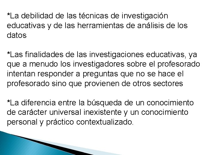 *La debilidad de las técnicas de investigación educativas y de las herramientas de análisis