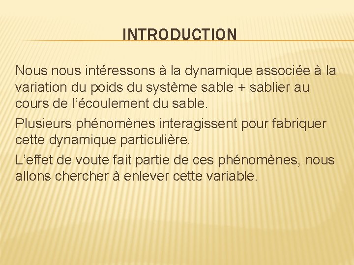 INTRODUCTION Nous nous intéressons à la dynamique associée à la variation du poids du