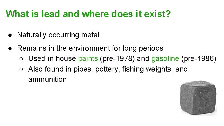 What is lead and where does it exist? ● Naturally occurring metal ● Remains