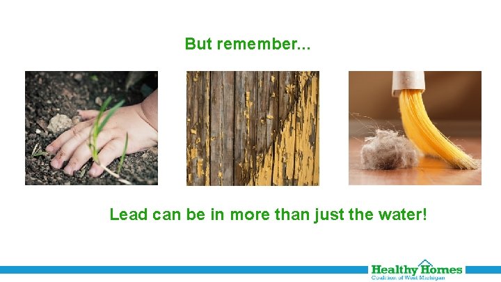 But remember. . . Lead can be in more than just the water! 