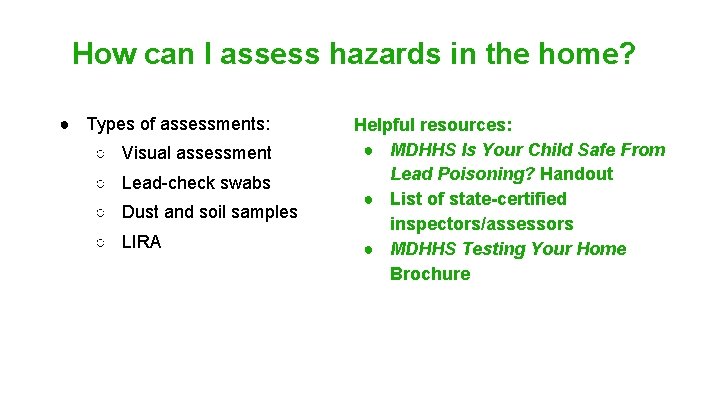 How can I assess hazards in the home? ● Types of assessments: ○ Visual