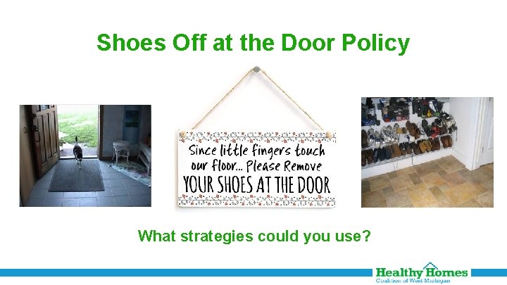 Shoes Off at the Door Policy What strategies could you use? 