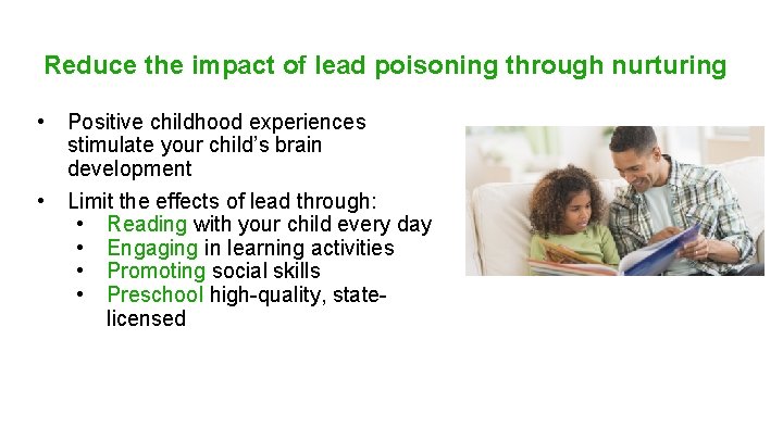 Reduce the impact of lead poisoning through nurturing • • Positive childhood experiences stimulate