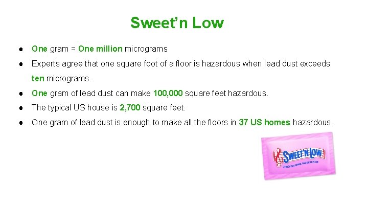 Sweet’n Low ● One gram = One million micrograms ● Experts agree that one