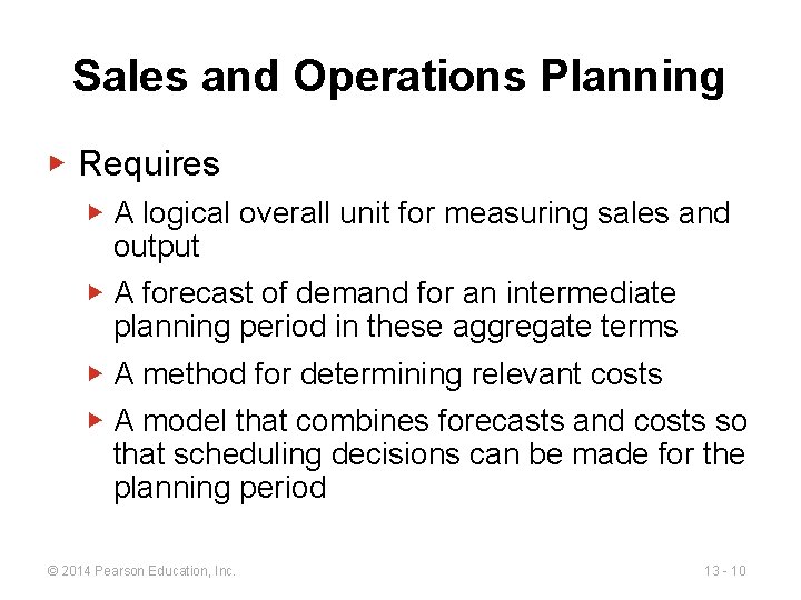 Sales and Operations Planning ▶ Requires ▶ A logical overall unit for measuring sales