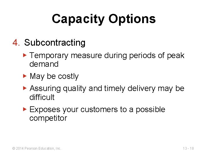 Capacity Options 4. Subcontracting ▶ Temporary measure during periods of peak demand ▶ May