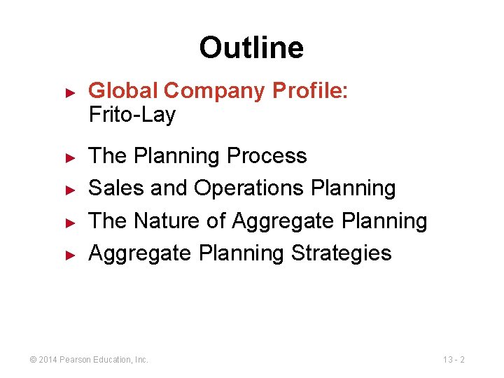 Outline ► ► ► Global Company Profile: Frito-Lay The Planning Process Sales and Operations